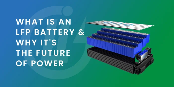 What is an LFP Battery and Why It's the Future of Power